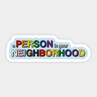 A Person in Your Neighborhood Sticker